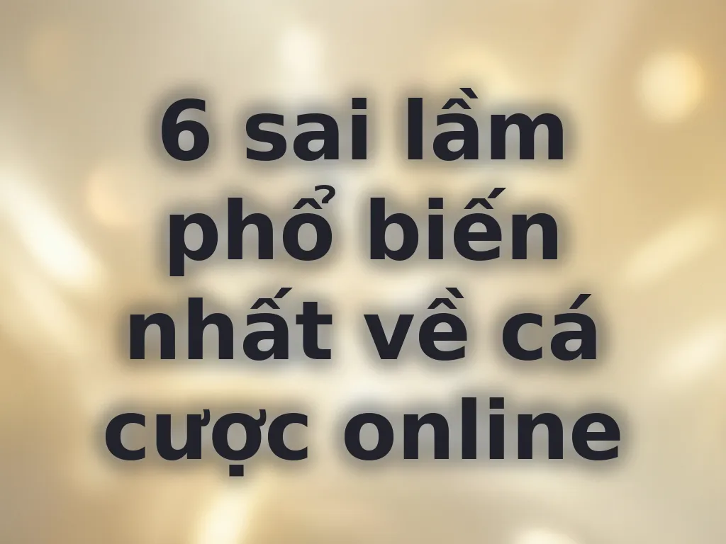 Sai lầm cá cược