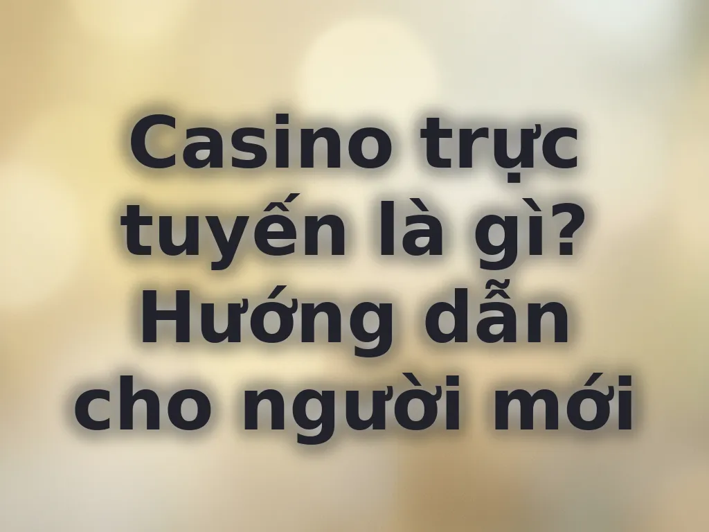 Kiến thức casino cơ bản