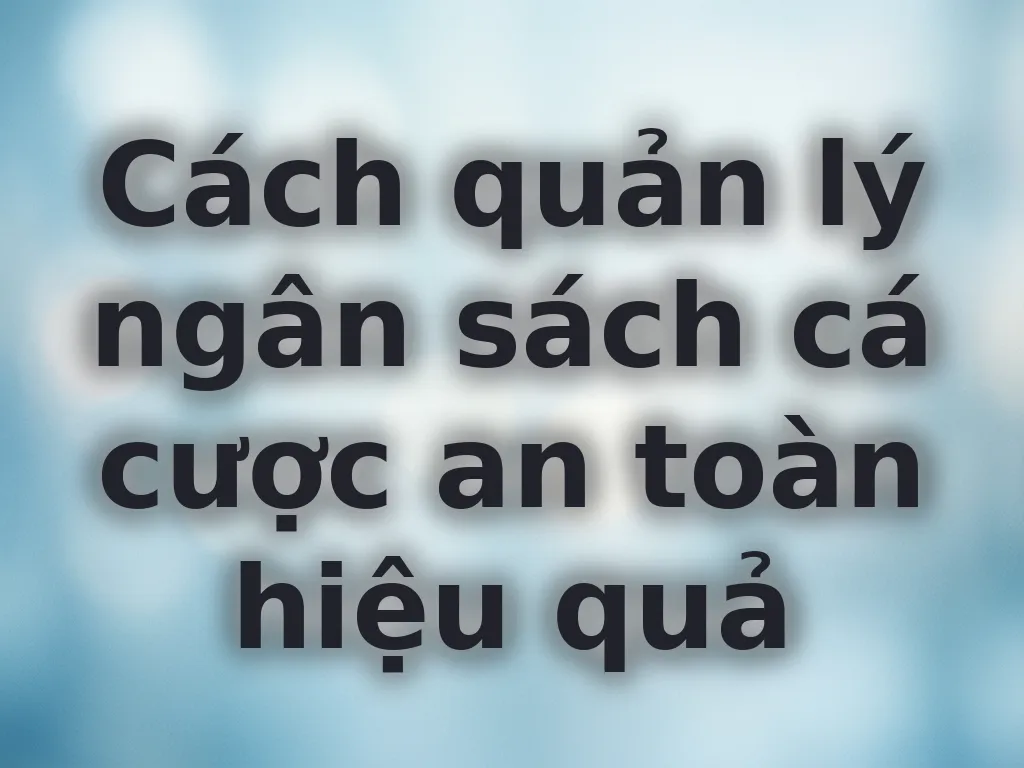 Hướng dẫn chơi có trách nhiệm